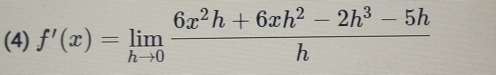 (4) f'(x)=limlimits _hto 0 (6x^2h+6xh^2-2h^3-5h)/h 