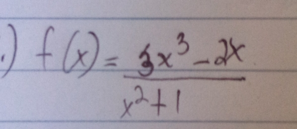 f(x)= (3x^3-2x)/x^2+1 