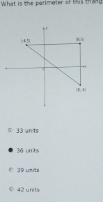 What is the perimeter of this than
33 units
36 units
39 units
⑥ 42 units