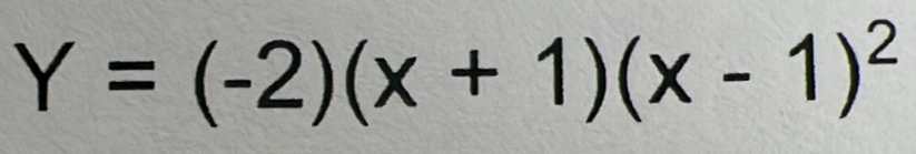 Y=(-2)(x+1)(x-1)^2