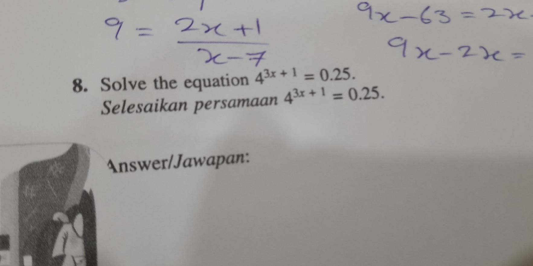 Solve the equation 4^(3x+1)=0.25. 
Selesaikan persamaan 4^(3x+1)=0.25. 
Answer/Jawapan: