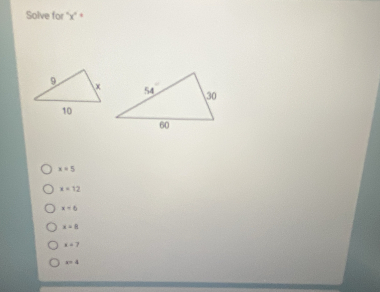 Solve for '' x '' *
x=5
x=12
x=6
x=8
x=7
x=4