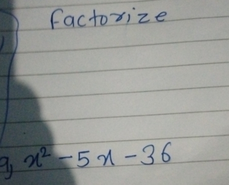 factorize
x^2-5x-36