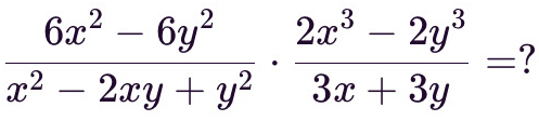  (6x^2-6y^2)/x^2-2xy+y^2 ·  (2x^3-2y^3)/3x+3y = 7