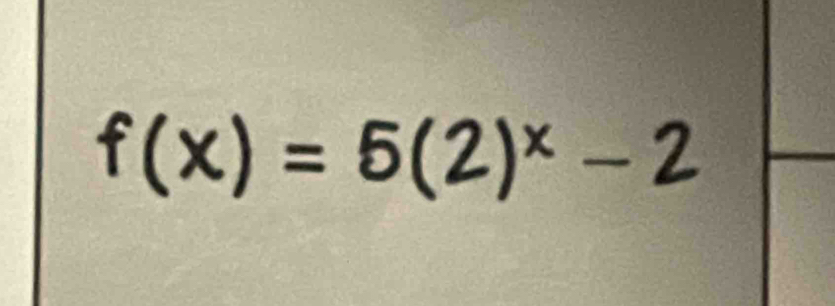 f(x)=5(2)^x-2