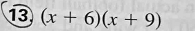 13 (x+6)(x+9)