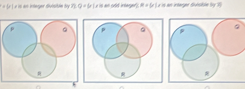 6 ( ) z is an integer divsible by 2) Q=(x) x is an cdd integer R=(x| x is an integer divisite by 2)