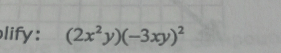 lify : (2x^2y)(-3xy)^2