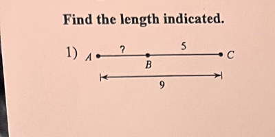 Find the length indicated. 
1) A ？ 5 C
B
9