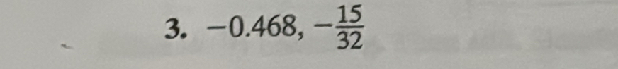 -0.468, - 15/32 