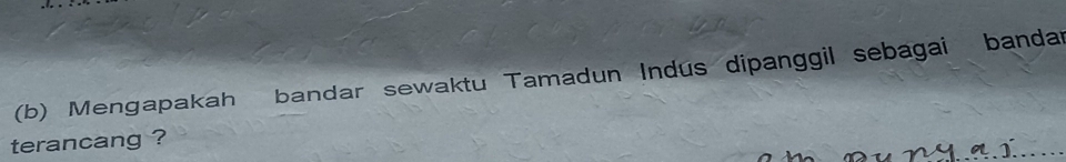 Mengapakah bandar sewaktu Tamadun Indus dipanggil sebagai bandar 
terancang ?