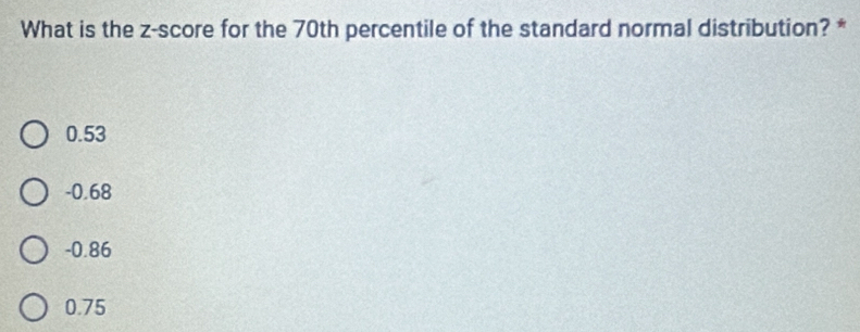 Solved: What is the z-score for the 70th percentile of the standard ...