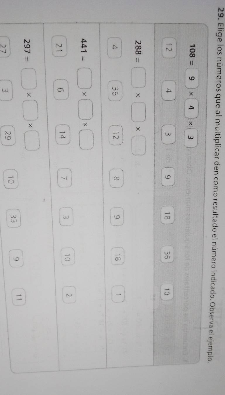 Elige los números que al multiplicar den como resultado el número i
27
3
29