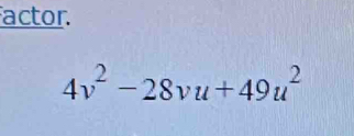 actor.
4v^2-28vu+49u^2