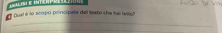 Analisi e interpretazione 
Qual è lo scopo principale del testo che hai letto? 
_ 
_