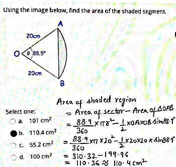 Using the image below, find the area of the shaded segment. 
Select one: 
a. 101cm^2
b. 110.4cm^2
C. 55.2cm^2
d. 100cm^2