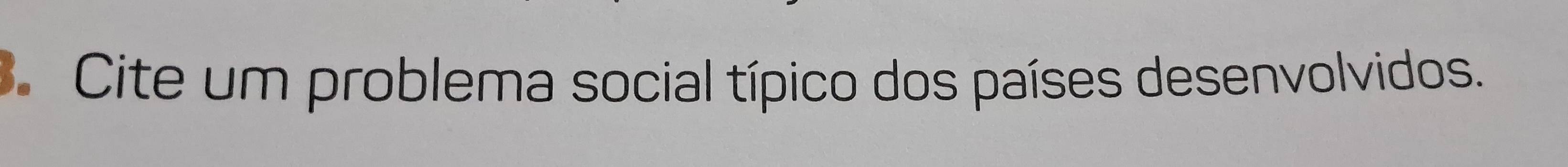 Cite um problema social típico dos países desenvolvidos.