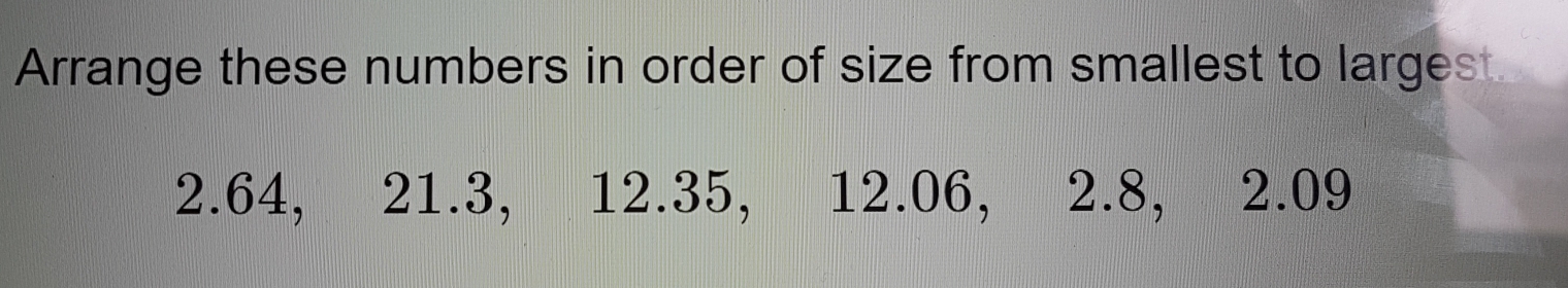 Solved: Arrange these numbers in order of size from smallest to largest ...