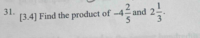 and 2 1/3 . 
[3.4] Find the product of -4 2/5 