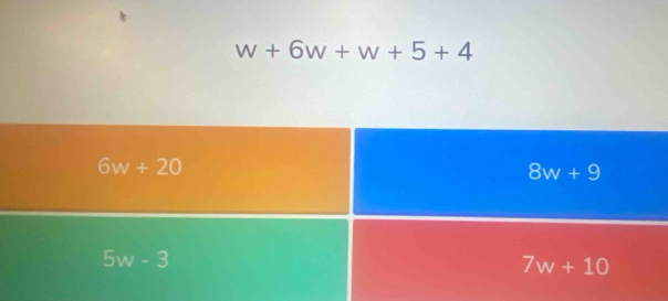 w+6w+w+5+4
6w+20
8w+9
5w-3
7w+10