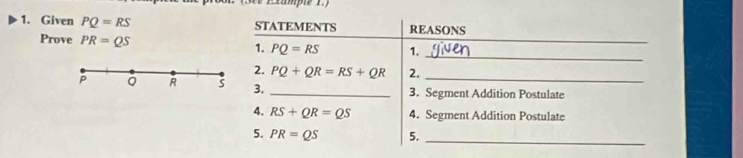 xample 1.)
1. Given PQ=RS
Prove PR=QS
P Q R