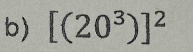 [(20^3)]^2