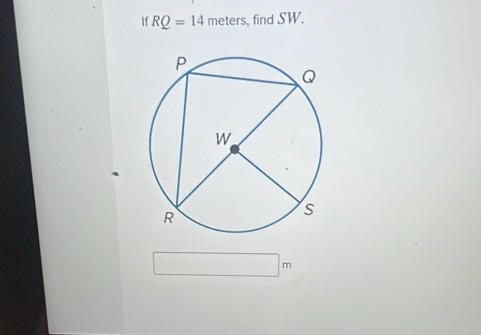 If RQ=14 meters, find SW.
m