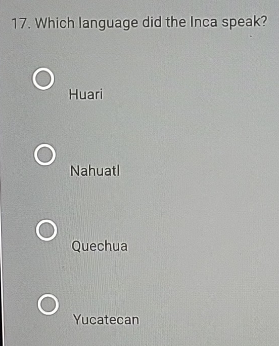 Which language did the Inca speak?
Huari
Nahuatl
Quechua
Yucatecan