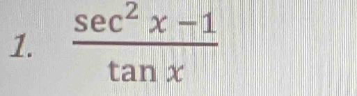  (sec^2x-1)/tan x 