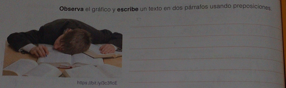 Observa el gráfico y escribe un texto en dos párrafos usando preposiciones. 
_ 
_ 
_ 
_ 
_ 
_