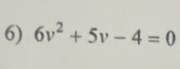 6v^2+5v-4=0