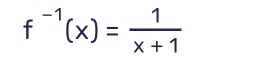 f^(-1)(x)= 1/x+1 