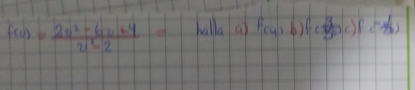 f(u)= (2u^2-6u+4)/u^2-2 
halla a) f(4)=b)f(-1/50.5)