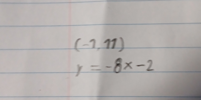 (-1,11)
y=-8x-2