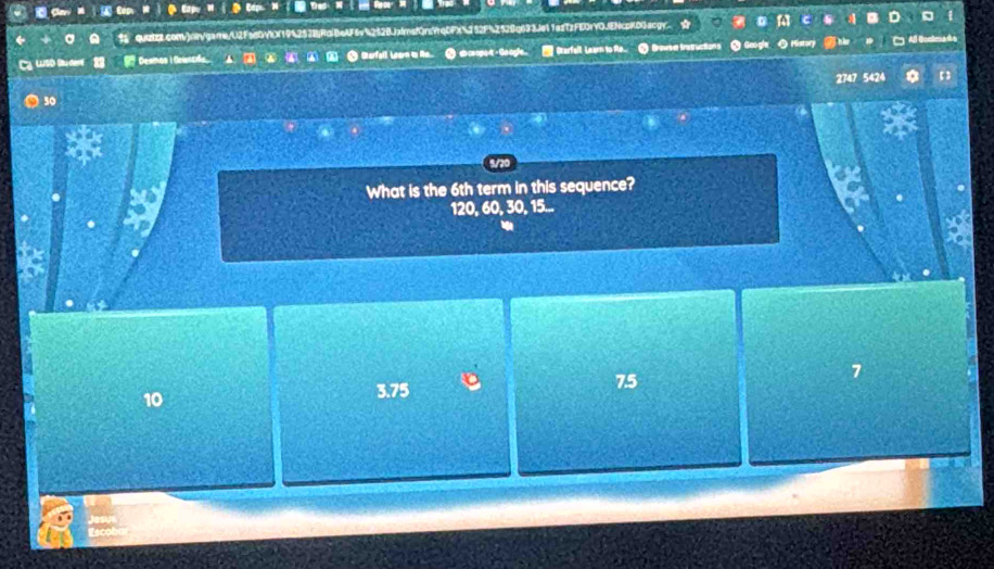 la pe t 
quQ.com/)
30 2747 5424
5/20
What is the 6th term in this sequence?
120, 60, 30, 15...
10
3.75 7.5 7