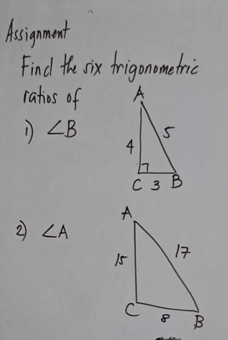 Assignment 
Find the six frigonometric 
ratios of 
1 ∠ B
2 ∠ A