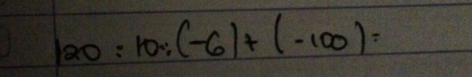 120:10:(-6)+(-100)=