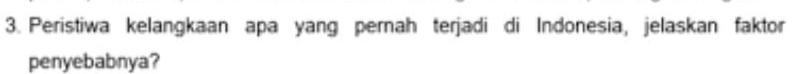 Peristiwa kelangkaan apa yang pernah terjadi di Indonesia, jelaskan faktor 
penyebabnya?