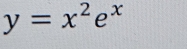 y=x^2e^x