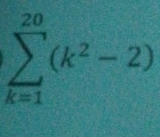 sumlimits _(k=1)^(20)(k^2-2)