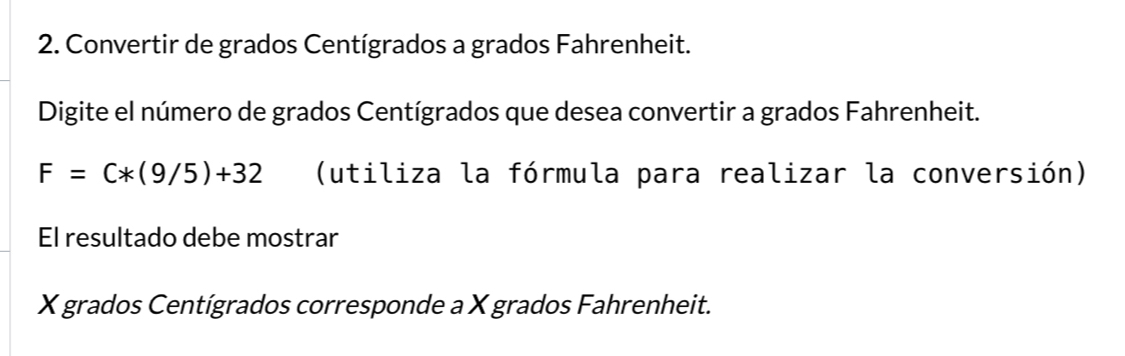 Resuelto:Convertir de grados Centígrados a grados Fahrenheit. Digite el ...