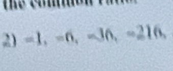 he co m
)=1, -6, -36, -216,