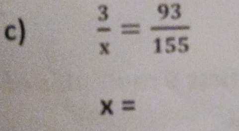  3/x = 93/155 
x=