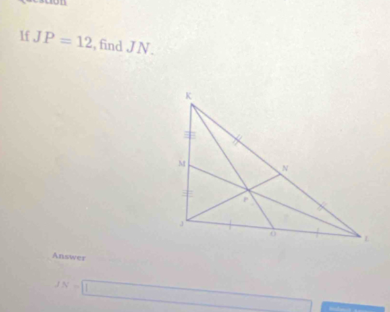 If JP=12 , find JN. 
Answer
JN=□
□ 