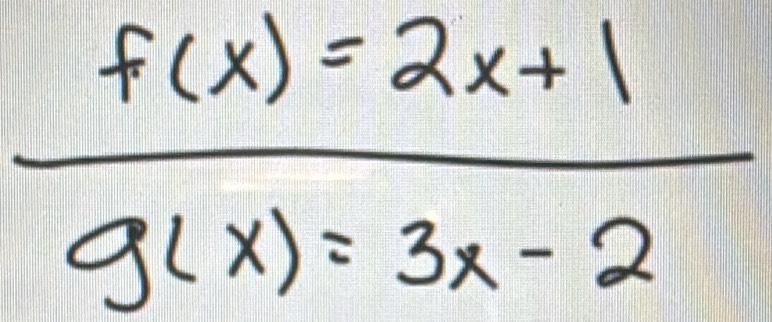  (f(x)=2x+1)/g(x)=3x-2 