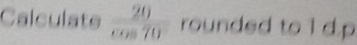 Calculate frac 2 rounded to 1 dp