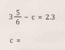 3 5/6 -c=2.3
c=