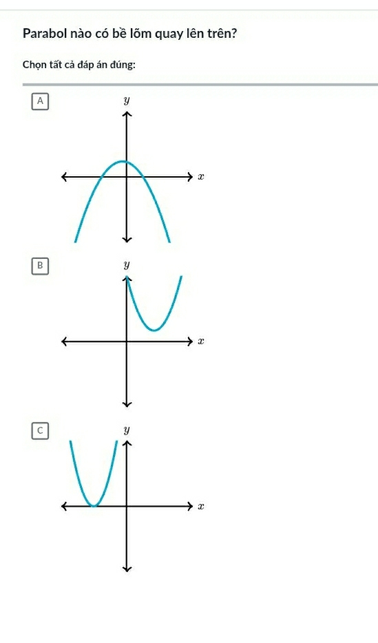 Parabol nào có bề lõm quay lên trên?
Chọn tất cả đáp án đúng:
A
B
C