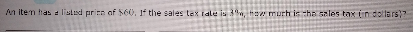 An item has a listed price of $60. If the sales tax rate is 3%, how much is the sales tax (in dollars)?