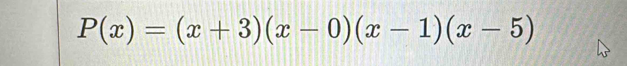 P(x)=(x+3)(x-0)(x-1)(x-5)